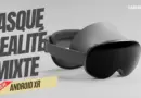 Android XR : Google et Samsung s’unissent pour révolutionner la réalité mixte