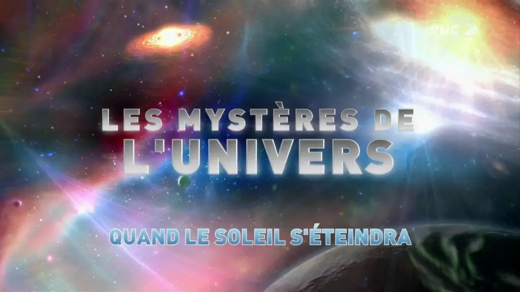L’Univers Et Ses Mystères – S05E08 – Quand Le Soleil S’Eteindra [FINAL] [HD]
