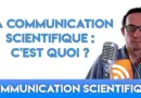 Qu’est-ce que la communication scientifique ?