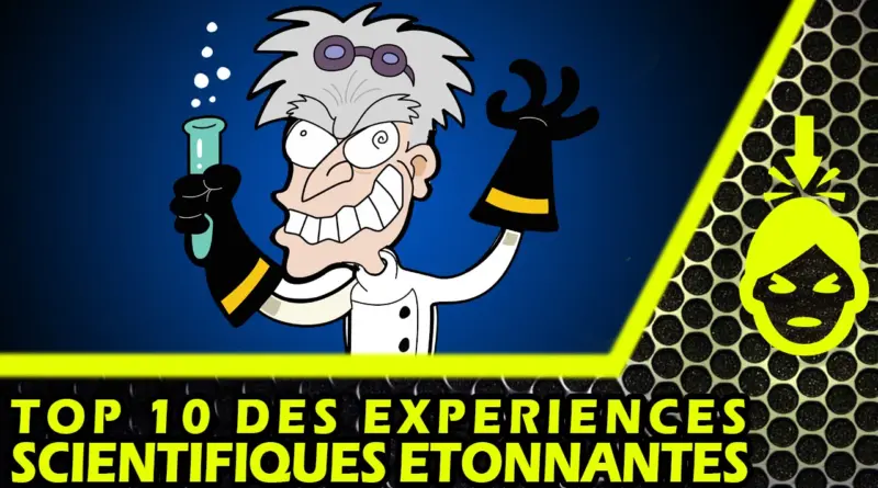 10 EXPÉRIENCES SCIENTIFIQUES ÉTONNANTES