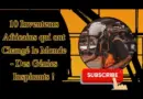 10 Inventeurs Africains qui ont Changé le Monde – Des Génies Inspirants !