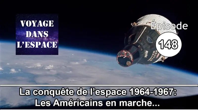 #148 – La conquête de l’espace, 1964-1967 : Les Américains en marche…