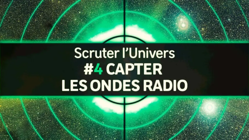 Capter les ondes radio | SCRUTER L’UNIVERS #4