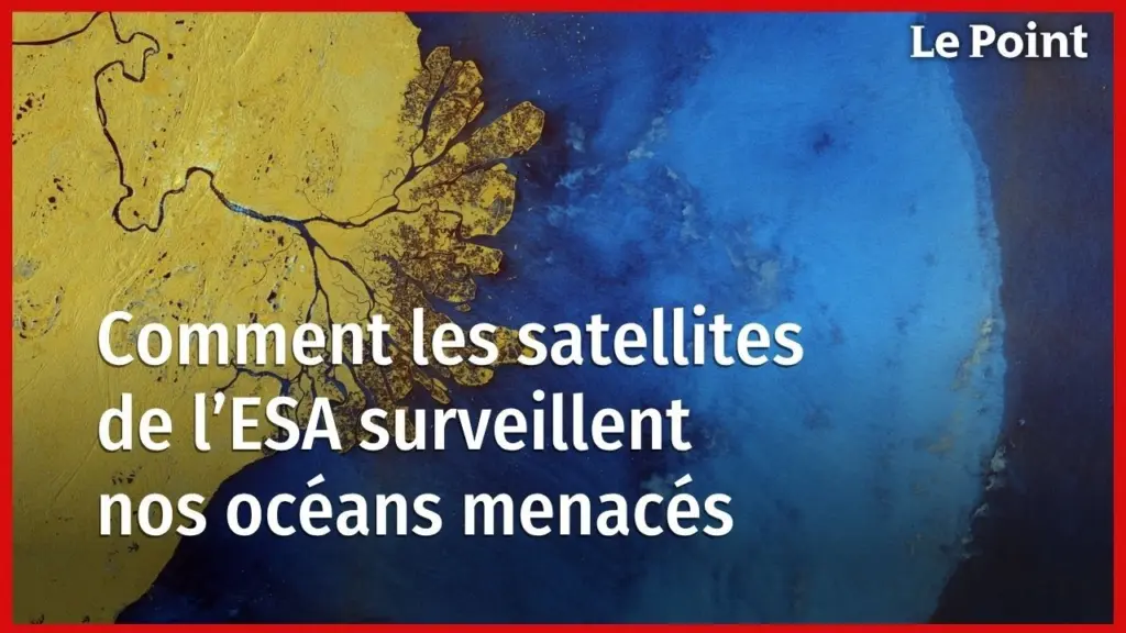 Comment les satellites de l’ESA surveillent nos océans menacés