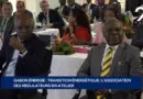 GABON ÉNERGIE : TRANSITION ÉNERGÉTIQUE, L’ASSOCIATION DES RÉGULATEURS EN ATELIER