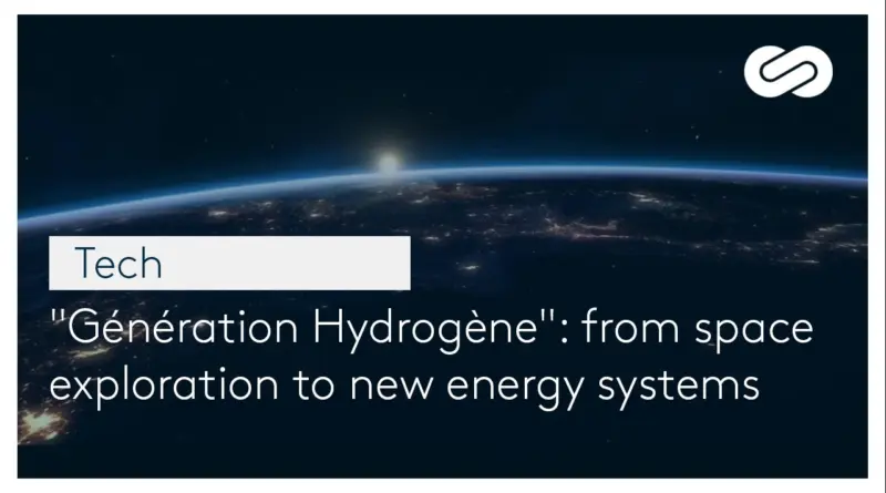 Génération Hydrogène : de l’exploration spatiale aux systèmes énergétiques de demain