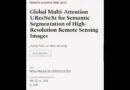 Global Multi-Attention UResNeXt for Semantic Segmentation of High-Resolution Remote S… | RTCL.TV