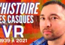 HISTOIRE de la Réalité Virtuelle depuis 1939 – un VOYAGE dans l’univers des CASQUES