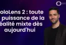 HoloLens 2 : toute la puissance de la réalité mixte dès aujourd’hui – Othman Chiheb (Microsoft)