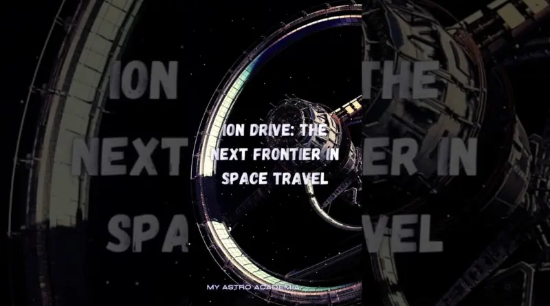 Ion Drive: The Next Frontier in Space Travel #space #education #science #universe #propulsion