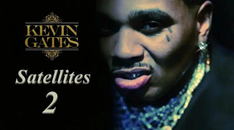 Kevin Gates – Satellites 2