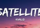 Khalid – Satellite (Lyrics)