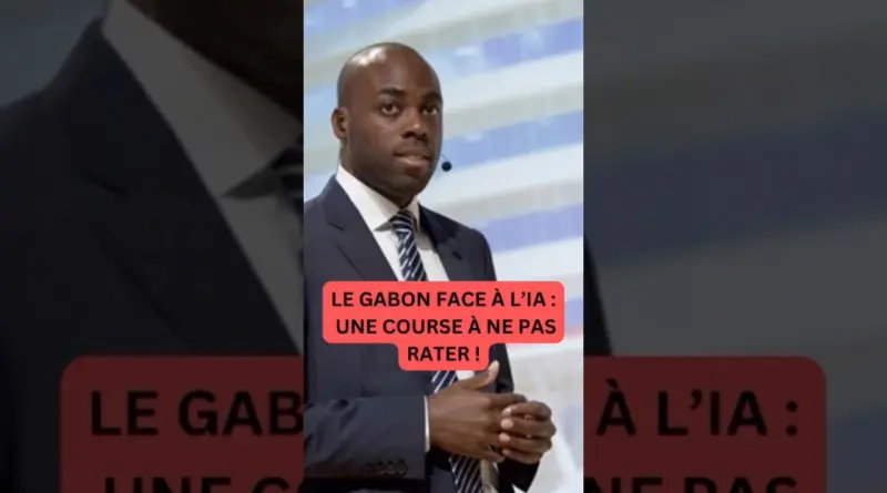 🎥 LE GABON FACE À L’IA : UNE COURSE À NE PAS RATER !