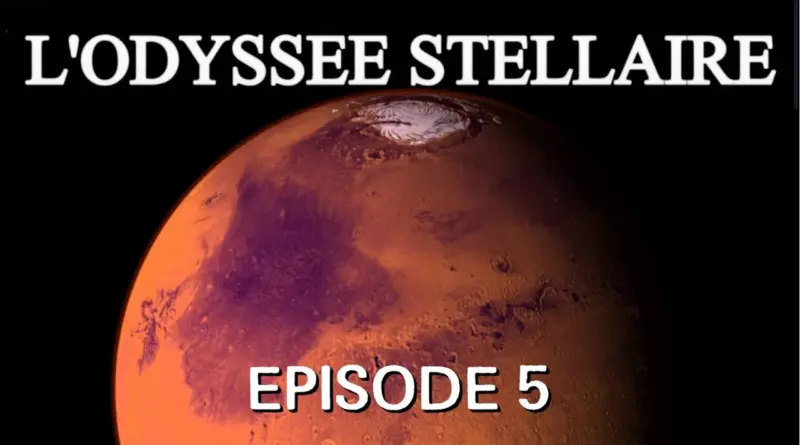 🚀L’ODYSSÉE STELLAIRE – MARS – LA COLONISATION – PARTIE 5