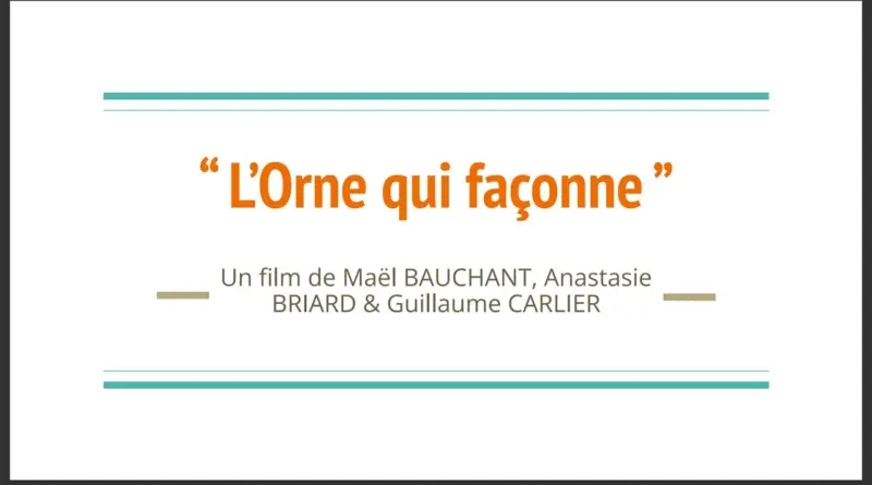  » L’Orne qui façonne  » –  Film de vulgarisation scientifique