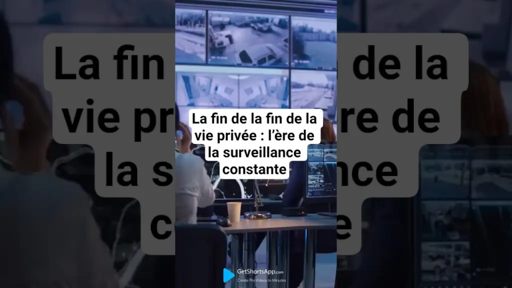La fin de la fin de la vie privée : l’ère de la surveillance constante