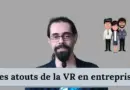 La réalité virtuelle pour mieux travailler en entreprise !