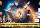 La relance de la conquête spatiale et les défis de la nouvelle ère à venir
