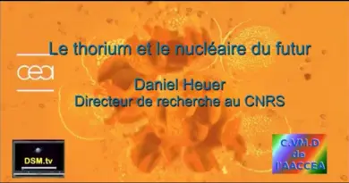 Le Thorium et Le nucléaire du futur – Daniel HEUER – Sels fondus – CEA DSM