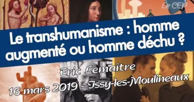 Le transhumanisme : homme augmenté ou homme déchu ? [Eric Lemaître]