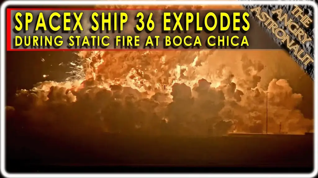 Le vaisseau 36 explose ! Le programme Starship de SpaceX subit un revers majeur !