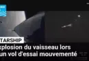 Les images de l’explosion du vaisseau de Starship lors d’un vol d’essai mouvementé • FRANCE 24