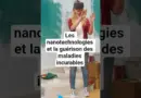 Les nanotechnologies et la guérison des maladies incurables