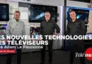 Les nouvelles technologies des téléviseurs 2024 | José Adam Le passionné | Télémag