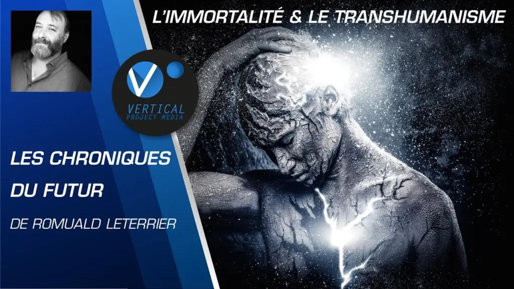 L’immortalité et le transhumanisme – Romuald Leterrier