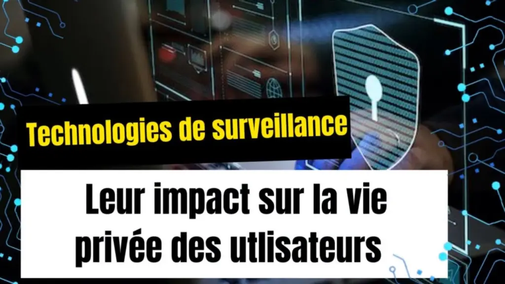 L’impact des technologies de surveillance sur la vie privée
