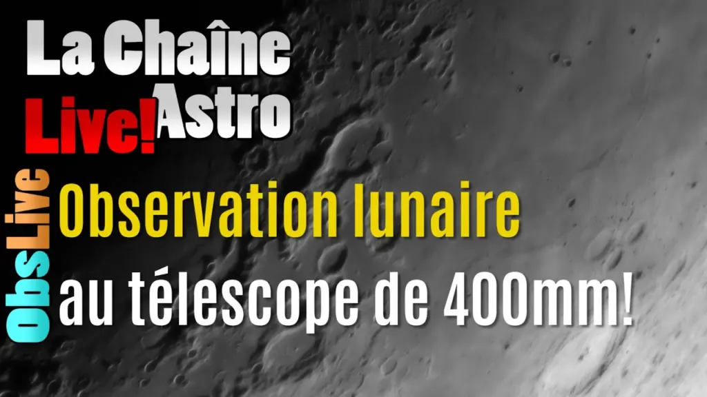 Live Lunaire au télescope de 400mm – Jeudi 10 mars 20h30