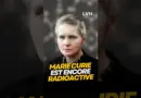 Marie Curie est encore radioactive ! #histoire