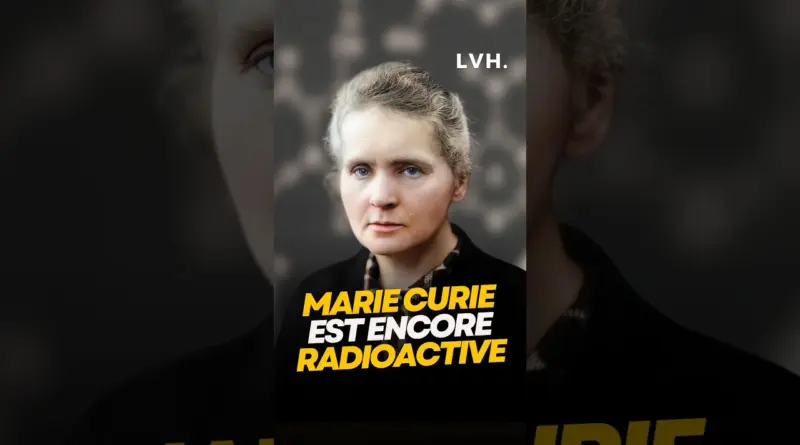 Marie Curie est encore radioactive ! #histoire