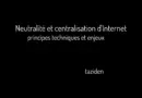 Neutralité et centralisation d’Internet principes techniques et enjeux par Julien Rabier