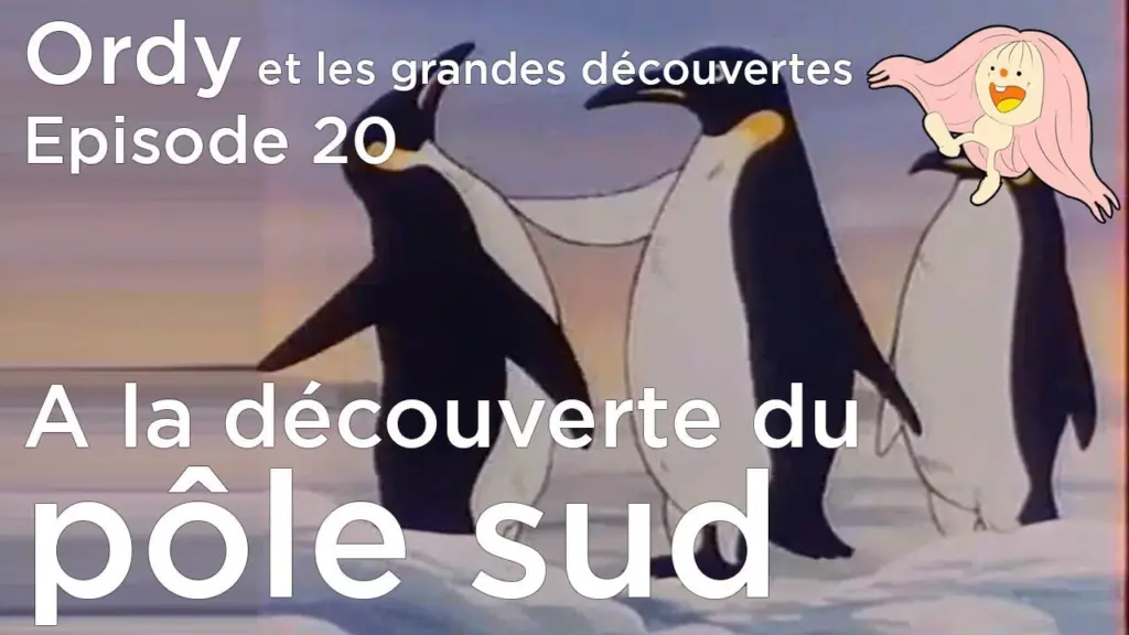 Ordy et les grandes découvertes – Episode 20 – A la découverte du Pôle Sud