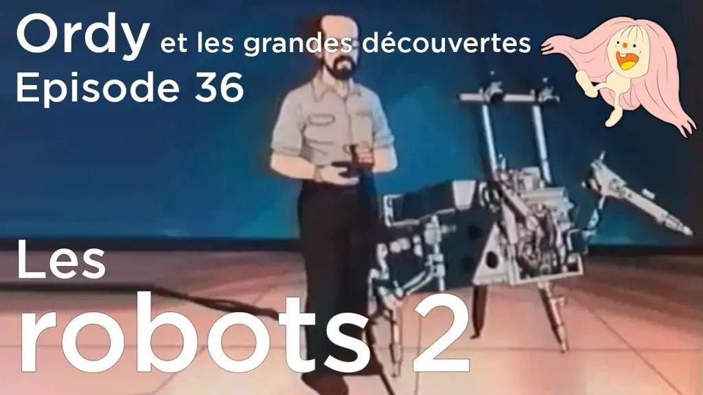 Ordy et les grandes découvertes – Episode 36 – Robots – Partie 2