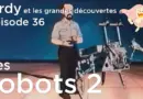Ordy et les grandes découvertes – Episode 36 – Robots – Partie 2