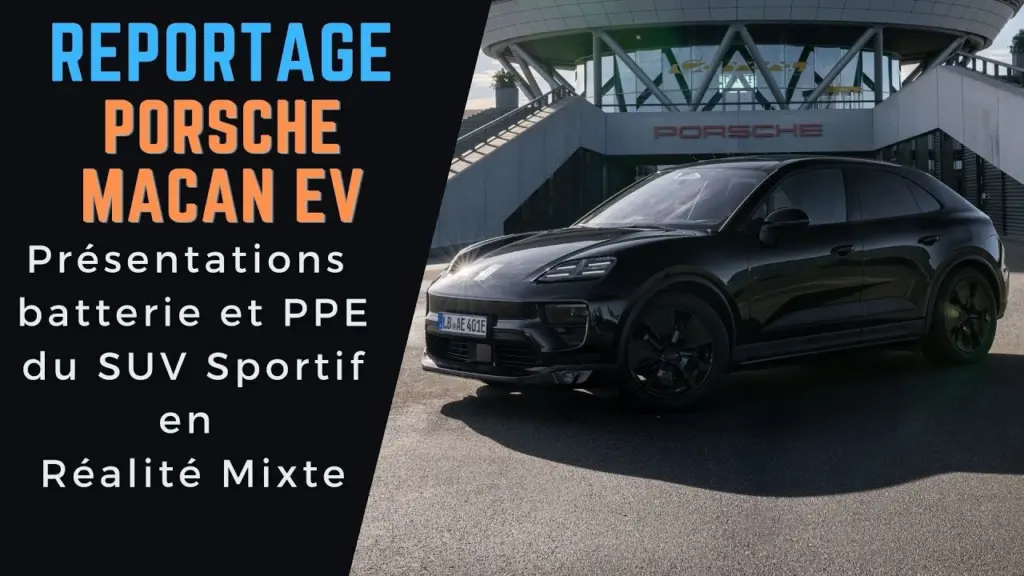 PORSCHE MACAN ELECTRIC : présentation en réalité mixte de la batterie et PPE