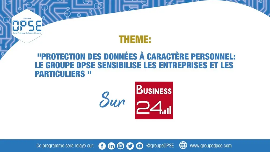 Protection des données personnelles: Groupe DPSE sensibilise les entreprises et les particuliers.