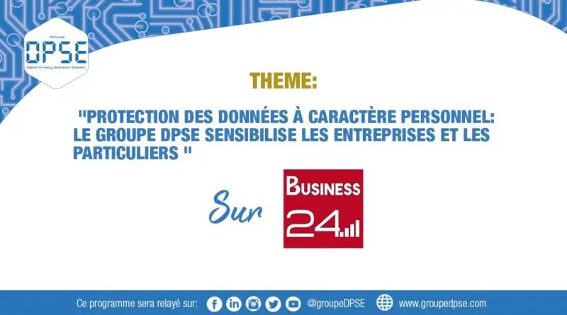 Protection des données personnelles: Groupe DPSE sensibilise les entreprises et les particuliers.