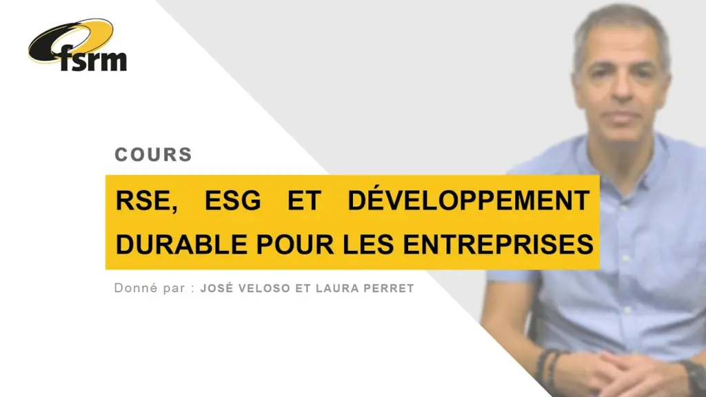 RSE, ESG et développement durable pour les entreprises – Cours FSRM avec José Veloso et Laura Perret