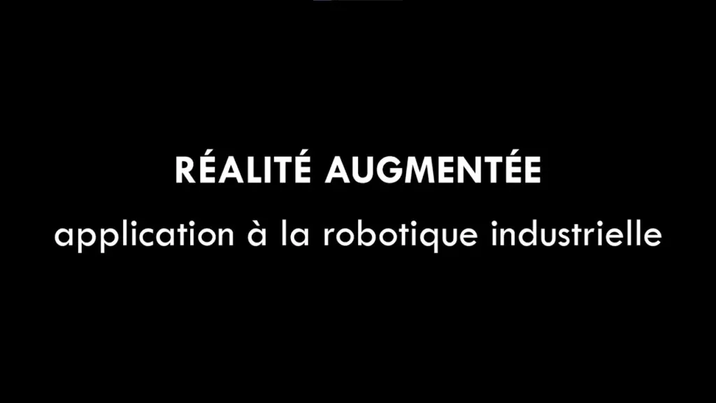 Réalité augmentée, application à la robotique industrielle