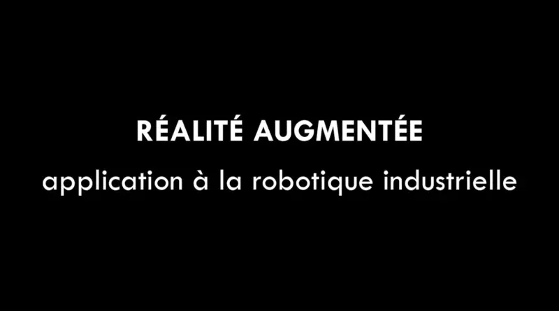 Réalité augmentée, application à la robotique industrielle