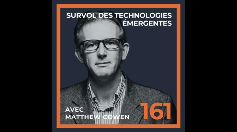Survol des technologies émergentes avec Matthew Cowen