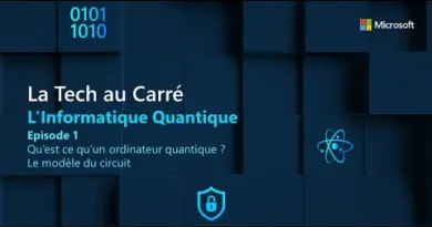 [TECH AU CARRE] Episode 1/6 – Informatique quantique : une vue d’ensemble