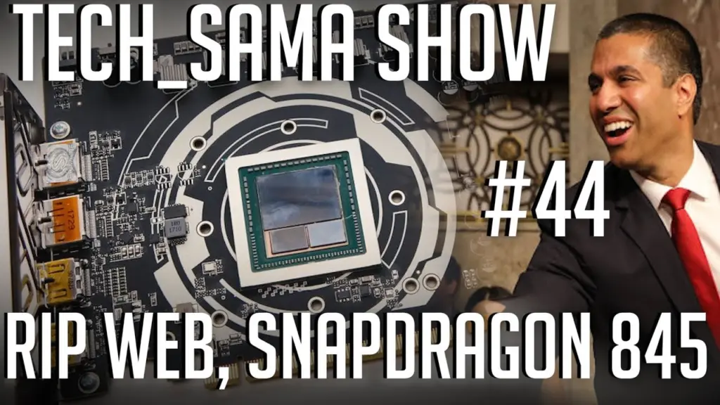 Tech_Sama Show #44 : Snapdragon 845, RIP Neutralité du Web
