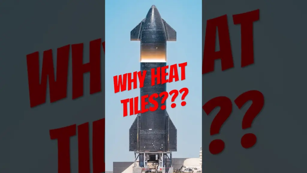 Why Does SpaceX’s Starship Use Heat Tiles?